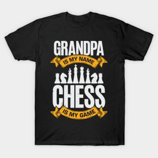 Grandpa Is My Name Chess Is My Game T-Shirt